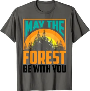 May The Forest Be With You Shirt | Nature Lovers Funny Gift T-Shirt